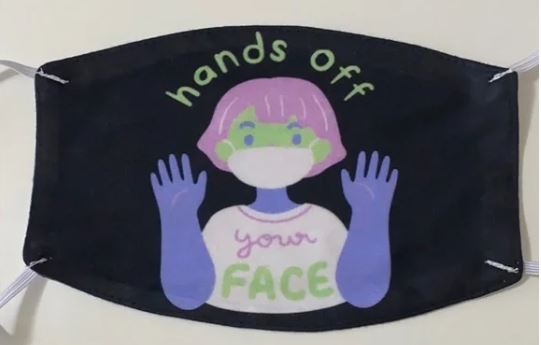 BRAND NEW " HANDS OFF YOUR FACE " DESIGN FACEMASK